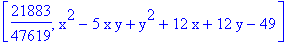 [21883/47619, x^2-5*x*y+y^2+12*x+12*y-49]